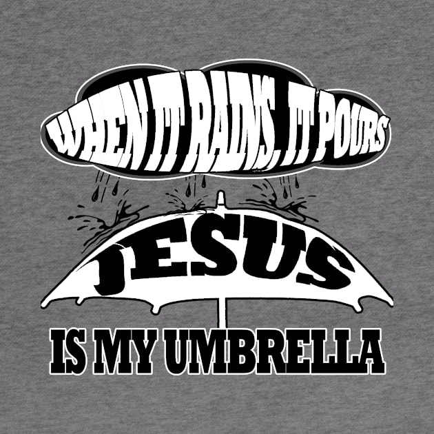 Jesus T-Shirts - Jesus Is My Umbrella by KSMusselman